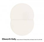 ELLSWORTH KELLY - Catalogue Raisonne of Paintings and Sculptures