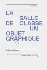 La salle de classe, un objet graphique? /franCais