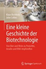 Eine Kleine Geschichte Der Biotechnologie