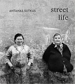 Antanas Sutkus: Street Life (Multi-Lingual edition)