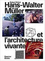 Hans-Walter MUller et l'Architecture vivante /franCais