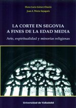 CORTE EN SEGOVIA A FINES DE LA EDAD MEDIA