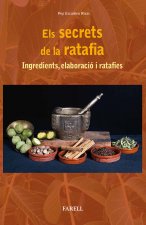 Els secrets de la ratafia. Ingredients, elaboracio i ratafies