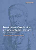 LOS ULTIMOS AÑOS DE VIDA DE JUAN ANTONIO LLORENTE