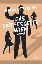 Das entfesselte Wien