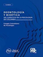 DEONTOLOGIA Y BIOETICA DEL EJERCICIO DE LA PSICOLOGIA EN COL