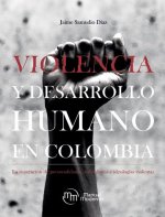 VIOLENCIA Y DESARROLLO HUMANO EN COLOMBIA. LA SUPERACION DE