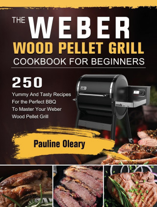 Weber Wood Pellet Grill Cookbook For Beginners (Pevná)