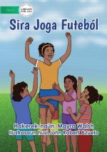 They Play Soccer - Sira Joga Futebol