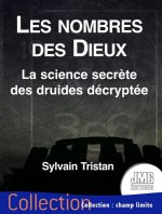 Les nombres des Dieux - La science secrète des druides décryptée