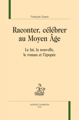 RACONTER, CÉLÉBRER AU MOYEN ÂGE