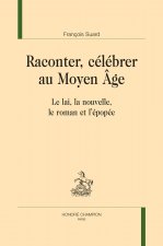 RACONTER, CÉLÉBRER AU MOYEN ÂGE
