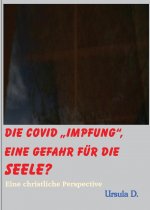 Covid Impfung, eine Gefahr fur die Seele?