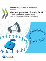 Examens de l'Ocde Sur La Gouvernance Publique Voix Citoyenne En Tunisie 2021 La Communication Au Service d'Une Administration Ouverte Au Niveau Local