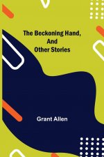 Beckoning Hand, and Other Stories