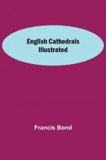 English Cathedrals Illustrated