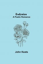 Endymion; A Poetic Romance