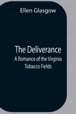 Deliverance; A Romance Of The Virginia Tobacco Fields