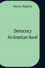Democracy An American Novel