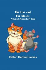 Cat And The Mouse; A Book Of Persian Fairy Tales