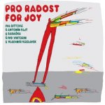 Pro radost. For Joy