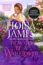 How to Be a Wallflower: A Would-Be Wallflowers Novel