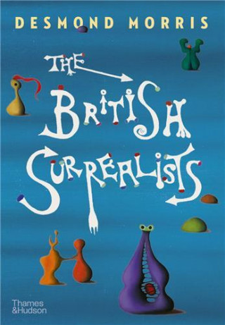 British Surrealists (Desmond Morris)(Kemény kötésű)