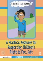 Something Has Happened: A Storybook and Guide for Safeguarding and Supporting Children's Right to Feel Safe