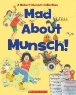 Mad about Munsch: A Robert Munsch Collection (Combined Volume): A Robert Munsch Collection