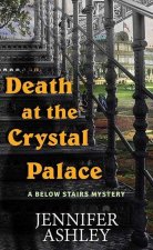 Death at the Crystal Palace: A Below Stairs Mystery