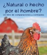 ?Natural O Hecho Por El Hombre? Un Libro de Comparaciones Y Contrastes: Natural or Man-Made? a Compare and Contrast Book in Spanish