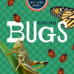 Nature Baby: Bugs & Insects