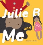 Julie B and Me