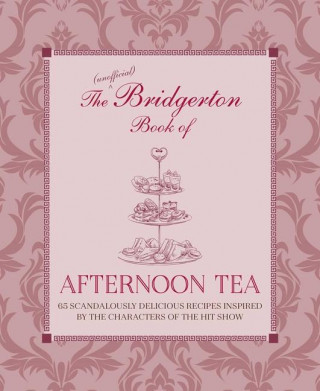 Unofficial Bridgerton Book of Afternoon Tea