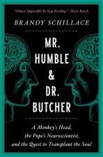 Mr. Humble and Dr. Butcher: A Monkey's Head, the Pope's Neuroscientist, and the Quest to Transplant the Soul