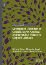 Governance Dilemmas in Canada, North America, and Beyond: A Tribute to Stephen Clarkson