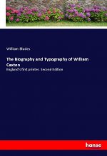 The Biography and Typography of William Caxton