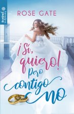 ?Sí, quiero! pero contigo no