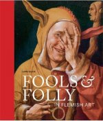 Fools & Folly in Flemish Art /anglais