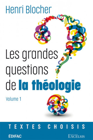 Les grandes questions de la théologie. Volume 1