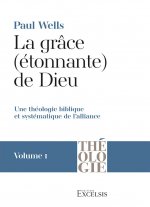 La grâce (étonnante) de Dieu. Volume 1