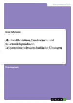 Maillard-Reaktion, Emulsionen und Sauermilchprodukte. Lebensmittelwissenschaftliche Übungen