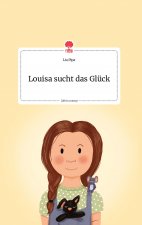 Louisa sucht das Gluck. Life is a Story - story.one