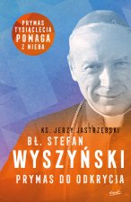 Bł. Stefan Wyszyński. Prymas do odkrycia