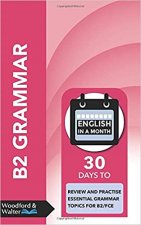 B2 Grammar: 30 days to review and practise essential grammar topics for B2/FCE