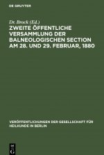 Zweite OEffentliche Versammlung Der Balneologischen Section Am 28. Und 29. Februar, 1880