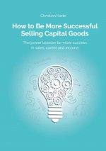 How to Be More Successful Selling Capital Goods