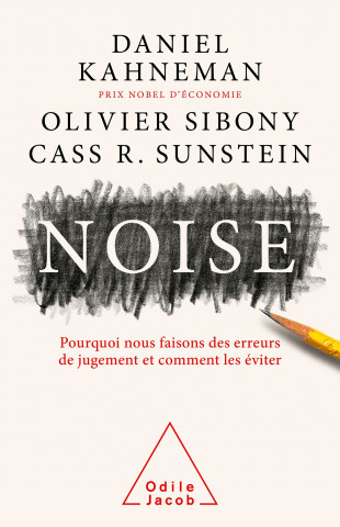 Daniel KAHNEMAN,Olivier Sibony,Cass.R SUNSTEIN - Noise