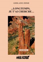 LONGTEMPS, JE T'AI CHERCHÉ...