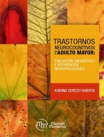 TRASTORNOS NEUROCOGNITIVOS EN EL ADULTO MAYOR: EVALUACION, D